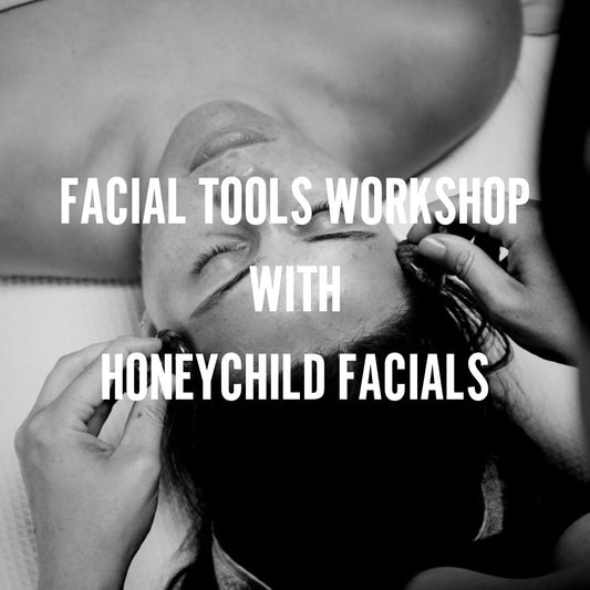 An Introduction to Facial tools with Elisa from Honeychild Facials - Thursday 13th February 7.30-9.30